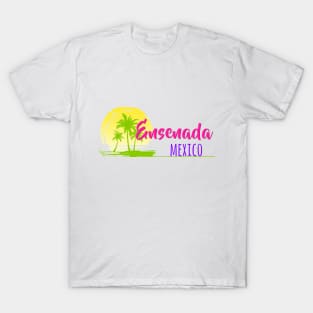 Life's a Beach: Ensenada, Mexico T-Shirt